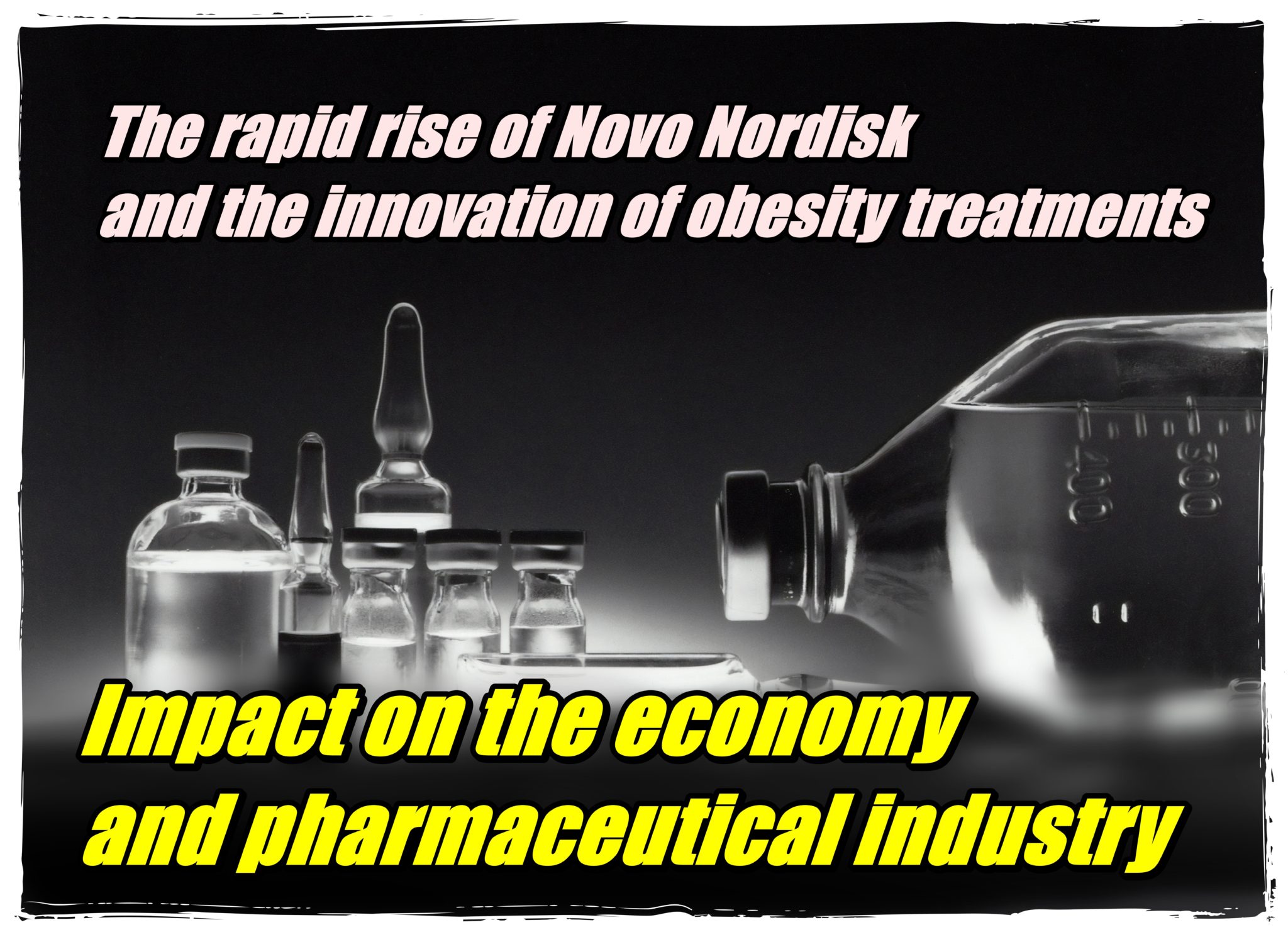 The Rapid Rise Of Novo Nordisk And The Innovation Of Obesity Treatments Impact On The Economy 